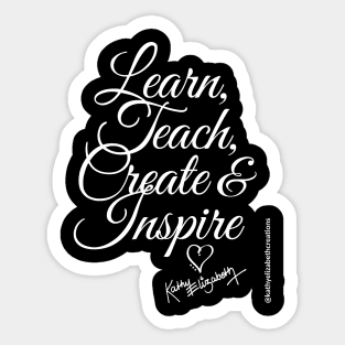 Learn Teach Create & Inspire T-Shirt Sticker